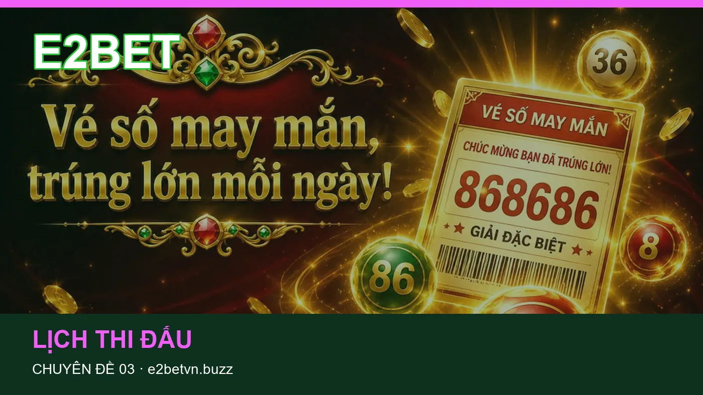 Lịch thi đấu: những thuật ngữ cần hiểu khi tra cứu E2BET
