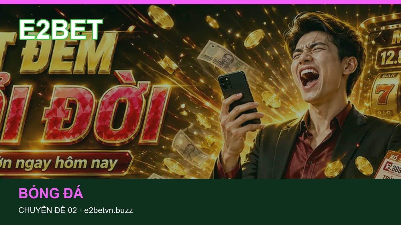 Trải nghiệm Lịch thi đấu trên điện thoại cùng cẩm nang E2BET